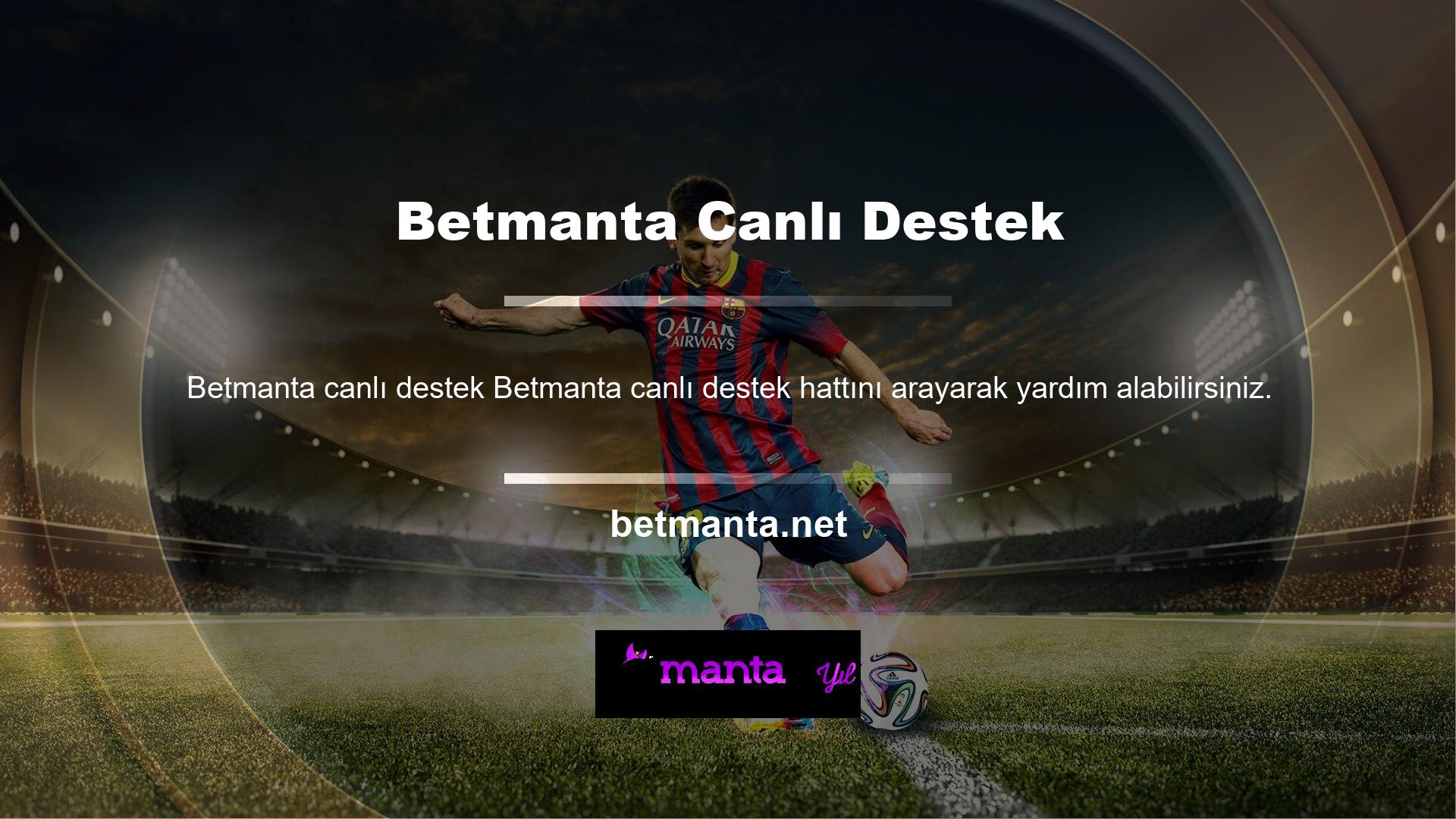 Herhangi bir şeyle ilgili yardım için Betmanta Canlı Destek Hattını istediğiniz zaman, gece gündüz arayabilirsiniz